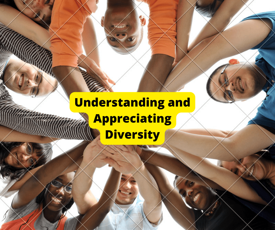Understanding and Appreciating Diversity: Importance of Cultural Understanding