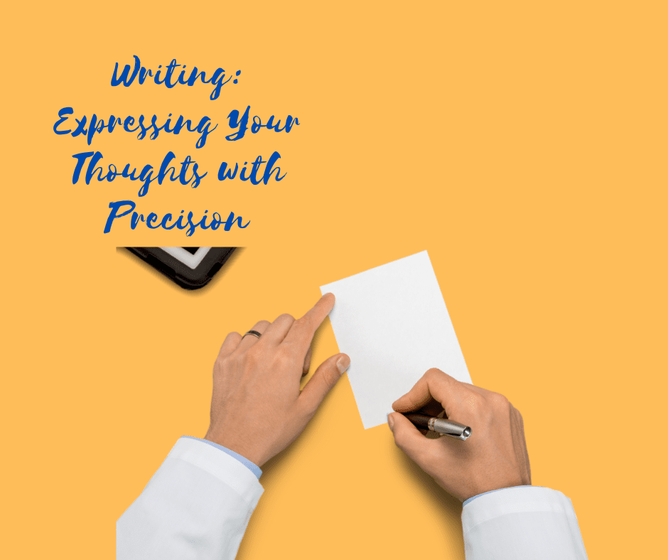 Writing: Expressing Your Thoughts with Precision