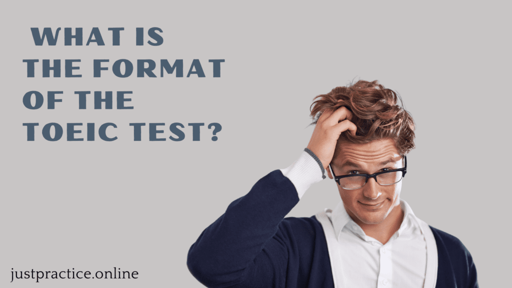 What is the format of the TOEIC test?