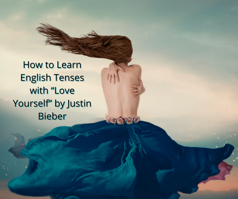 How to Learn English Tenses with “Love Yourself” by Justin Bieber
