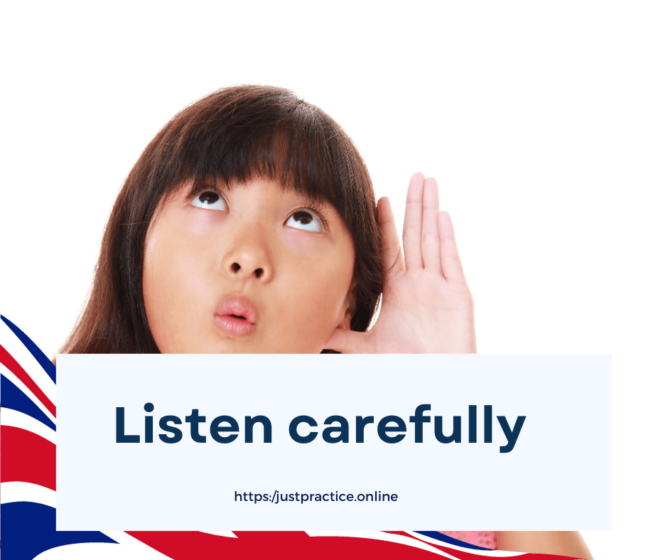 Listen carefully: 