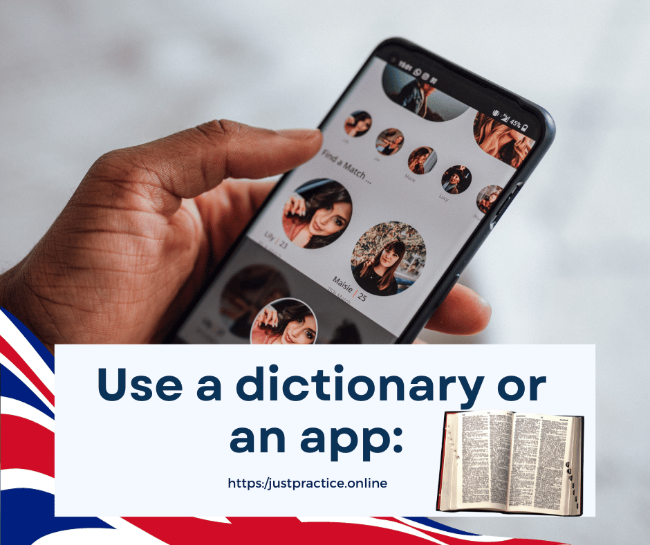 Use a dictionary or an app: