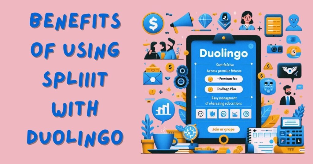 Benefits of Using Spliiit with Duolingo