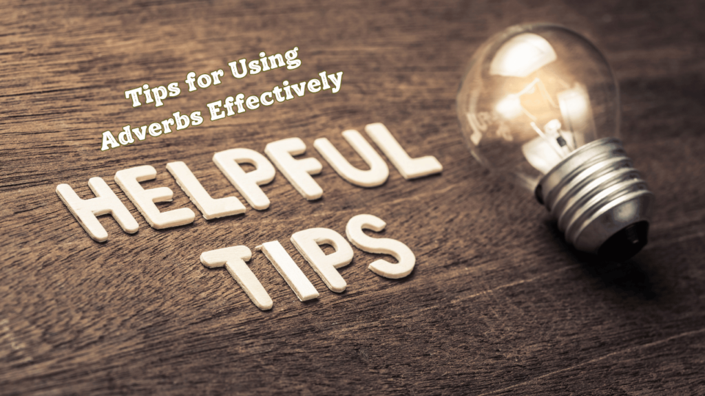 Tips for Using Adverbs Effectively