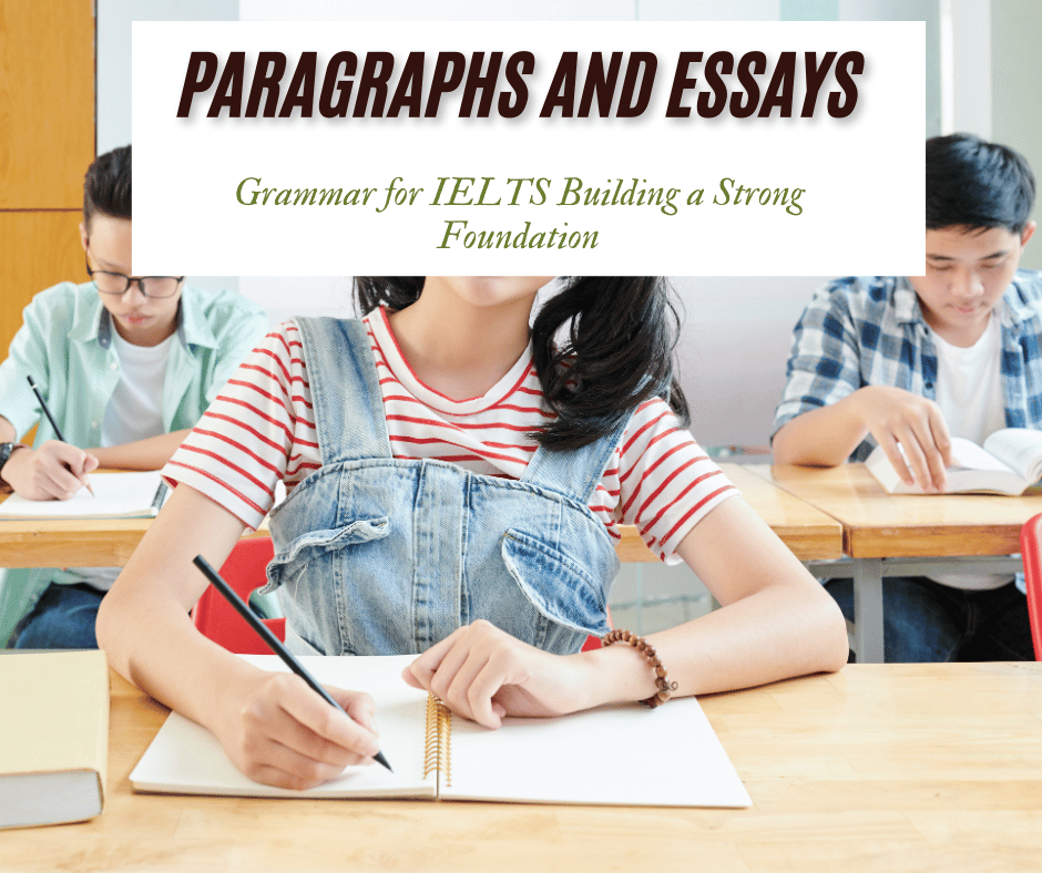 Building a Strong Foundation: Grammar for IELTS Paragraphs and Essays