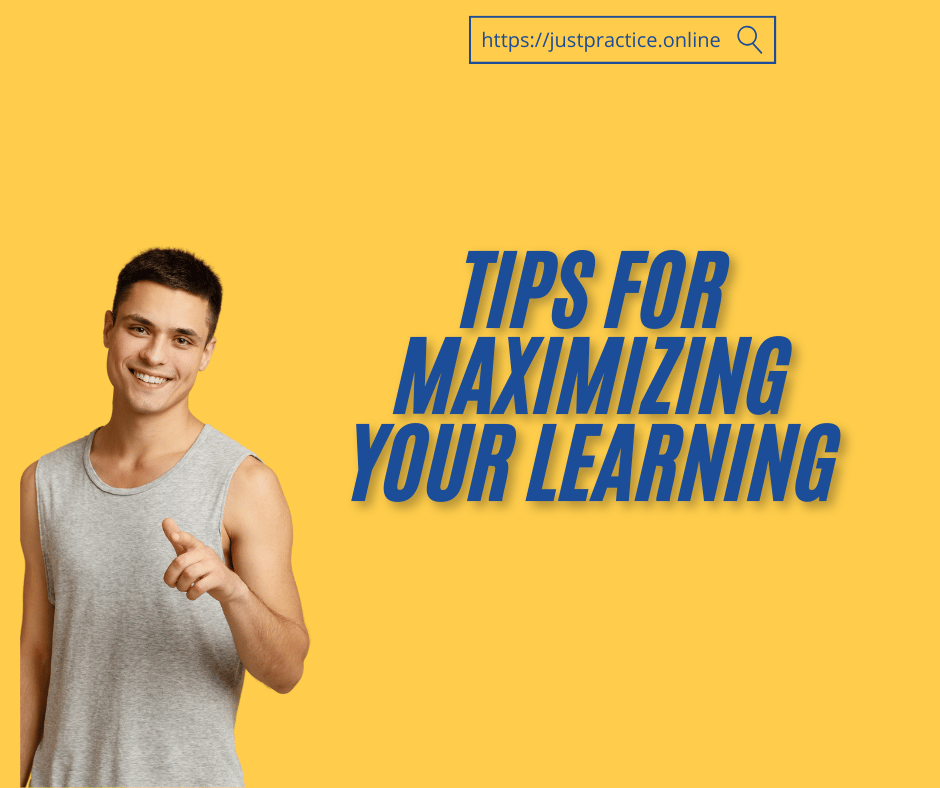 Maximizing Your Learning